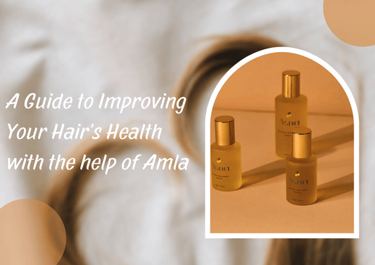 A Guide to Improving Your Hair's Health with the help of Amla - Asna Beauty