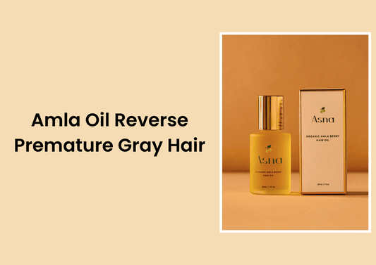 Amla Oil Reverse Premature Gray Hair - Asna Beauty