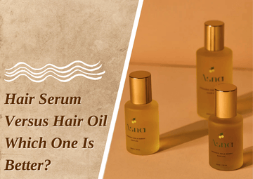 Hair Serum Versus Hair Oil- Which One Is Better? - Asna Beauty