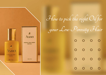 How to pick the right Oil for your Low Porosity Hair - Asna Beauty